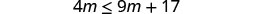 A mathematical inequality problem showing 4m is less than or equal to 9m + 17, written in black text on a white background. This is a common algebra problem.