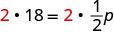 A mathematical equation is displayed, showing the expression 2 multiplied by 18, which is set equal to 2 multiplied by one-half p, represented as 2 * 18 = 2 * (1/2)p.