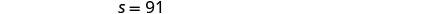 The image displays the mathematical expression 'S = 91' centered on a plain white background, indicating a variable 'S' is assigned the value 91.