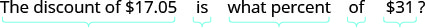 A mathematical question asks: 'The discount of $17.05 is what percent of $31?'