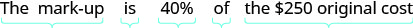 The text states, 'The mark-up is 40% of the $250 original cost,' with sections of the sentence underlined to indicate different components of a calculation or definition.