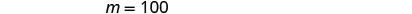 The image displays the simple equation 'm = 100' in a clear, dark grey font against a plain white background, likely representing a variable assignment or a value in a mathematical or programming context.