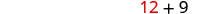 The image displays a mathematical expression '12 + 9' on a white background.