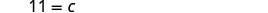 The image shows the handwritten equation '11 = c' on a plain white background.