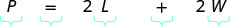 The formula P = 2L + 2W is displayed, representing the perimeter of a rectangle where P is perimeter, L is length, and W is width. Each component of the equation is bracketed below with light blue braces.