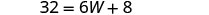 A mathematical equation is displayed on a white background: 32 = 6W + 8.