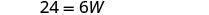 A white background features the simple algebraic equation 24 = 6W written in black text. The image clearly displays the mathematical problem for solving W.