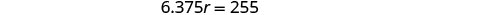 A mathematical equation is displayed against a white background, reading '6.375r = 255'.