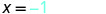 The mathematical equation 'X = -1' is displayed on a white background. The 'X =' portion is in black text, while the '-1' is presented in a blue-green hue.