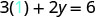 A mathematical equation shows '3(1) + 2y = 6', where 3 multiplied by 1 is added to 2y, equaling 6. The number 1 is highlighted in light blue.