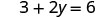 A mathematical equation is displayed with the expression '3 + 2y = 6'. The equation consists of the numbers 3, 2, and 6, the variable y, and the operators for addition and equality.