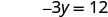 The image shows a mathematical equation, '-3y = 12', displayed in a clear, digital font against a plain white background. The equation involves a variable 'y' and integers.