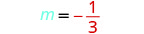 The equation m = -1/3, displaying a blue 'm' and an equal sign, followed by a negative sign and the fraction 1/3 in red, all on a white background.