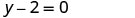 The image displays a mathematical equation written in black text on a white background, which reads 'y - 2 = 0'.