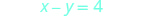A mathematical equation on a white background displays 'x - y = 4' in light blue text.