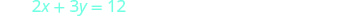 The equation 2x + 3y = 12 is shown in a light blue font on a white background.