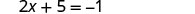 A mathematical equation is displayed, showing '2x + 5 = -1' in a clear, digital font against a white background.