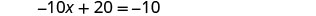 A mathematical equation is displayed with the expression '-10x + 20 = -10' in dark gray text against a plain white background.