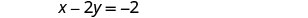A linear equation in two variables, x - 2y = -2, is displayed in black text on a white background.