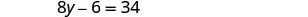 A mathematical equation, 8y - 6 = 34, is displayed on a white background.