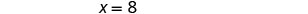 The image displays a simple equation, 'X = 8', in a bold, sans-serif font centered on a plain white background.