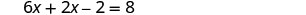 The image shows the mathematical equation 6x + 2x - 2 = 8.