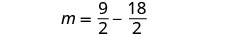 A mathematical equation displays 'm = 9/2 - 18/2' against a white background.