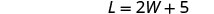 The image displays the mathematical equation L = 2W + 5, featuring uppercase L and W variables, the equals sign, multiplication, and addition.