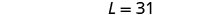 The image displays the text 'L = 31' in a simple, clear font against a plain white background.