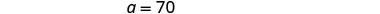 The equation a = 70 is displayed on a white background.