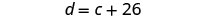 A mathematical equation is presented, showing 'd = c + 26' in a simple black font on a white background.