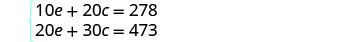 A system of two linear equations is displayed. The first equation is 10e + 20c = 278, and the second equation is 20e + 30c = 473.