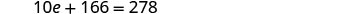 A mathematical equation is displayed on a white background: 10e + 166 = 278.