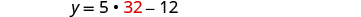 A mathematical equation y = 5 * 32 - 12 is shown on a white background, with the number 32 highlighted in red.