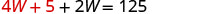 A mathematical equation is displayed on a white background, which reads '4W + 5 + 2W = 125'. The first part '4W + 5' is in red, and the rest '+ 2W = 125' is in gray.