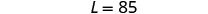The text 'L = 85' is displayed in a dark gray font on a plain white background.