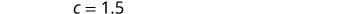 The text 'c = 1,5' is displayed against a white background.
