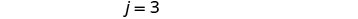 The image displays the mathematical expression 'j = 3' in a vertical orientation against a plain white background, centered horizontally in the frame.