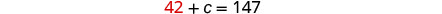 A clear, concise image displays the mathematical equation '42 + c = 147', with the number 42 highlighted in red, indicating a problem or question where a variable 'c' needs to be solved.