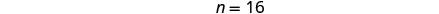 The image displays the equation 'n = 16' in gray font centered on a white background.