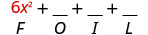 6 x squared plus blank plus blank plus blank. Beneath 6 x squared is the letter F.