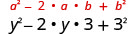 y squared minus y times y times 3 plus 3 squared. Above this expression is the general formula a squared plus 2 times a times b plus b squared.
