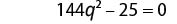 A mathematical equation, 144q^2 - 25 = 0, is displayed on a white background.