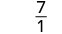 A mathematical fraction displays the number 7 over the number 1, representing the value of seven divided by one. The numeral 7 is positioned as the numerator above a horizontal line, with the numeral 1 as the denominator below it.