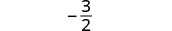 A mathematical expression displaying the negative fraction -3/2, set against a plain white background.