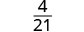 The fraction 4/21 is displayed on a white background, with 4 as the numerator and 21 as the denominator, separated by a horizontal line.