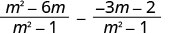 A mathematical expression showing the subtraction of two algebraic fractions with a common denominator of m^2 - 1. The first fraction is (m^2 - 6m) / (m^2 - 1) and the second is (-3m - 2) / (m^2 - 1).