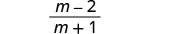 A mathematical fraction displays 'm minus 2' in the numerator and 'm plus 1' in the denominator, set against a plain white background.