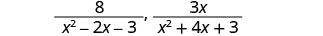 Two algebraic fractions are shown: 8 over (x^2 - 2x - 3) and 3x over (x^2 + 4x + 3).