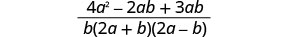 A mathematical expression showing a fraction with 4a^2 - 2ab + 3ab in the numerator and b(2a + b)(2a - b) in the denominator.